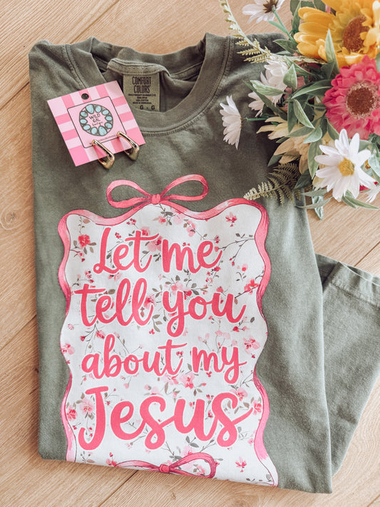 Let Me Tell You About My Jesus Olive Tee