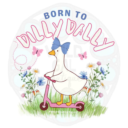 Born To Dilly Dally Goose Tee